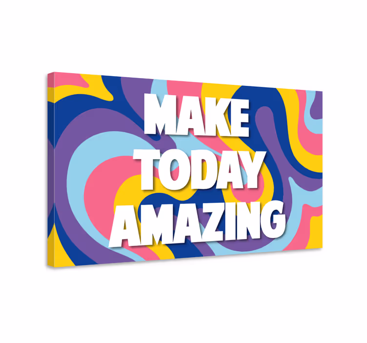 "Make today amazing" motivational canvas - TenStickers