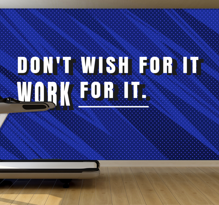 Don't wish for it work for it phrase wall mural - TenStickers