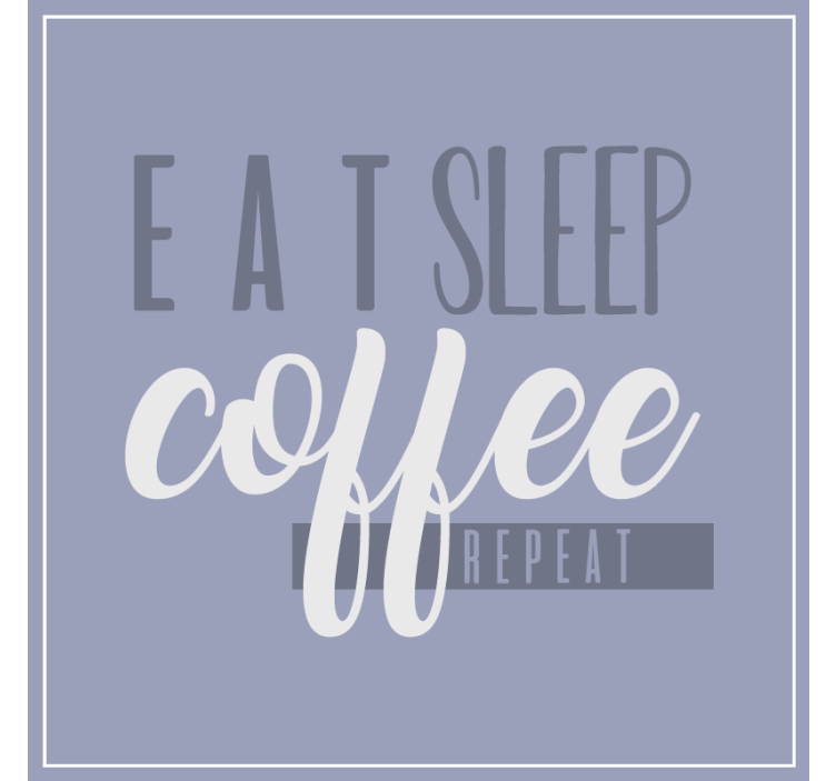 Eat, sleep, Coffee Repeat  text coasters - TenStickers