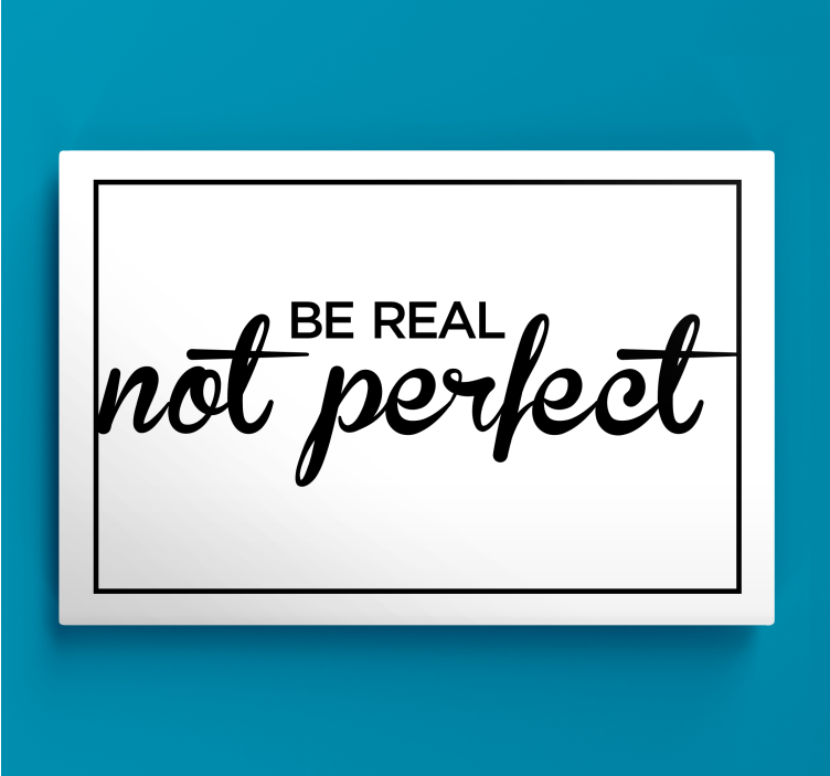 Be real not perfect motivational canvas - TenStickers