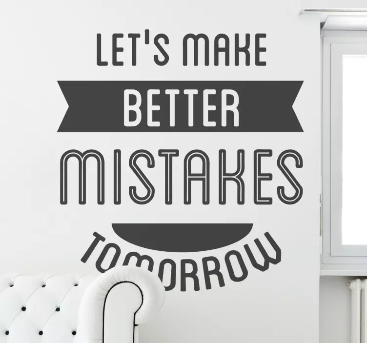Better Mistakes Wall Sticker - TenStickers