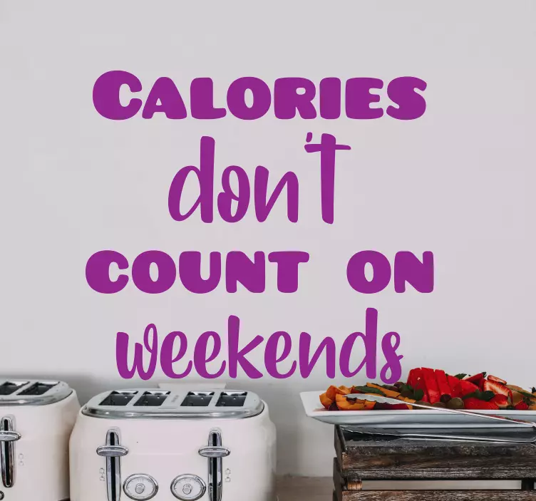 Calories don't count on the weekend sticker - TenStickers