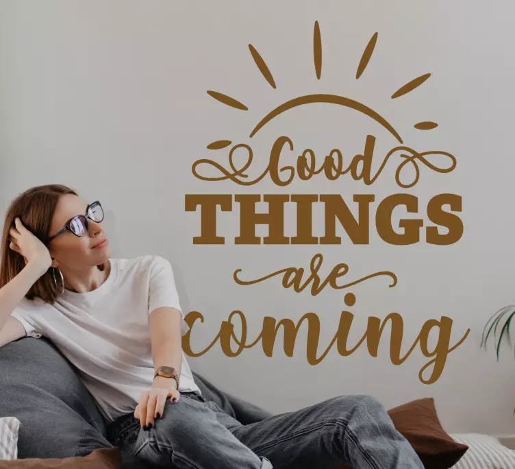 Good things are coming wall decal - TenStickers