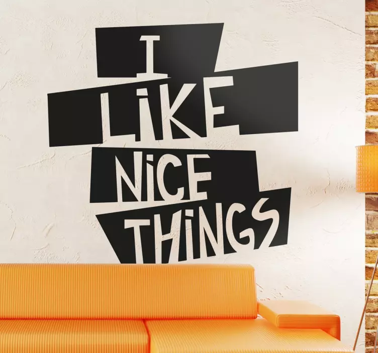 I Like Nice Things Sticker - TenStickers