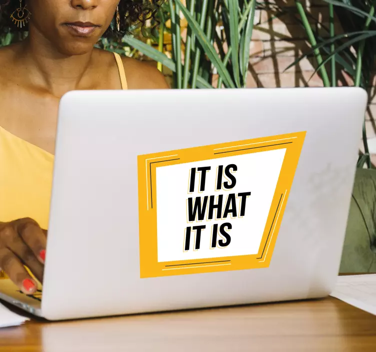 It is what it is laptop skins - TenStickers