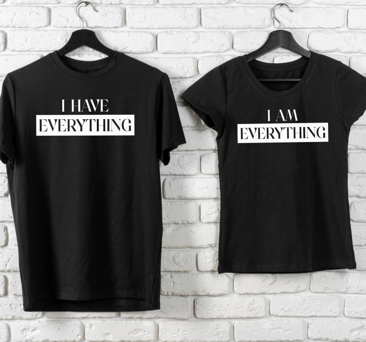 I have everything i need Couple t shirts - TenStickers