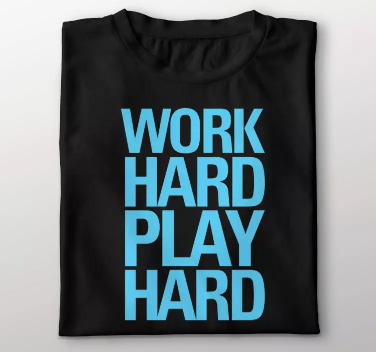 "Work hard play hard" custom t-shirt - TenStickers