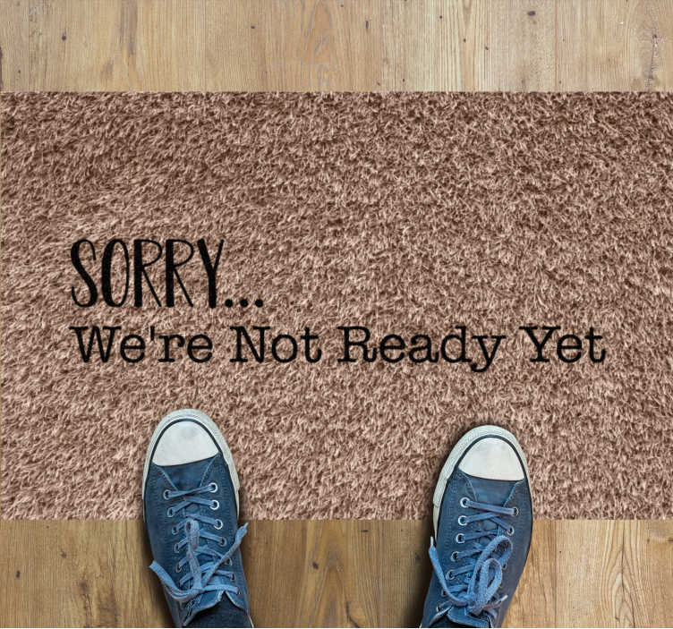 Not ready yet funny quote entrance hall tiles - TenStickers